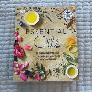 Book - Essential Oils: All-Natural Remedies and Recipes for Your Mind Body Home